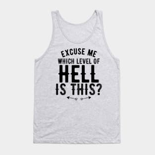 Excuse Me, Which Level of Hell is this? Tank Top